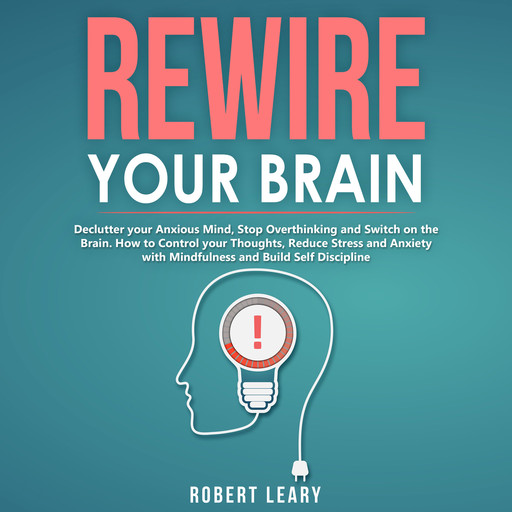 Rewire your Brain, Robert Leary