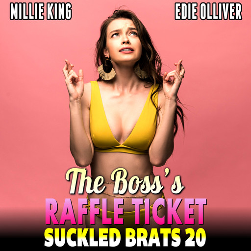 The Boss’s Raffle Ticket : Suckled Brats 20 (Lactation Erotica Rough Sex BDSM Erotica), Millie King