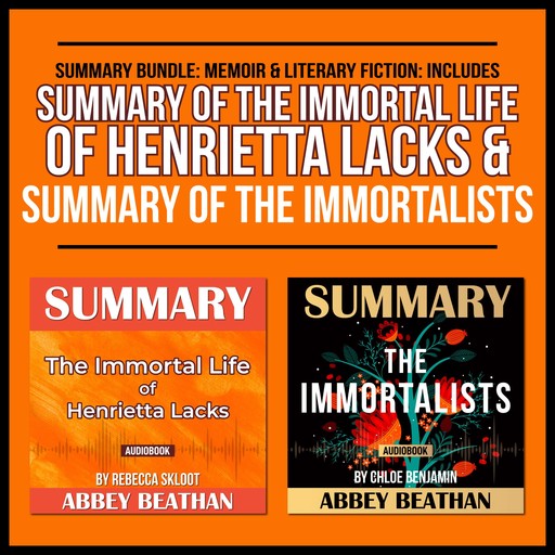 Summary Bundle: Memoir &amp; Literary Fiction: Includes Summary of The Immortal Life of Henrietta Lacks &amp; Summary of The Immortalists, Abbey Beathan