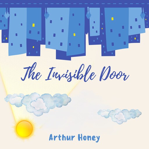 The Invisible Door, Arthur Honey