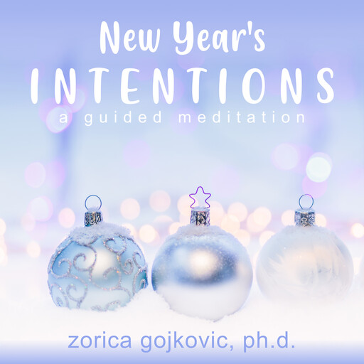 New Year's Intentions, Zorica Gojkovic Ph.D.