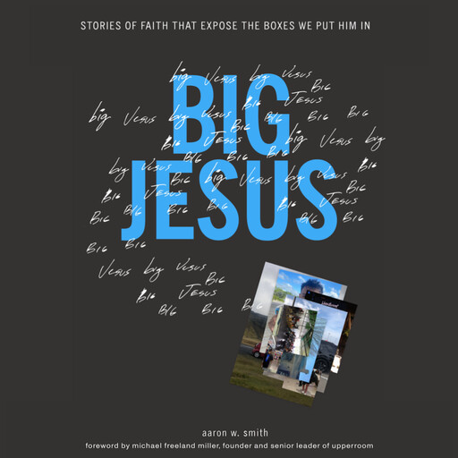 BIG JESUS, Aaron W. Smith