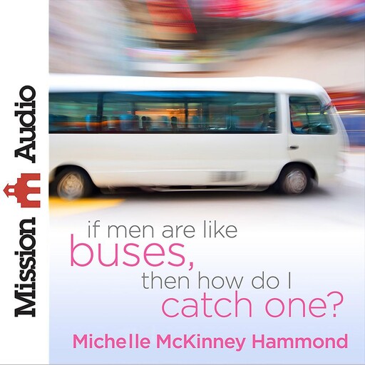 If Men Are Like Buses, Then How Do I Catch One?, Michelle McKinney Hammond