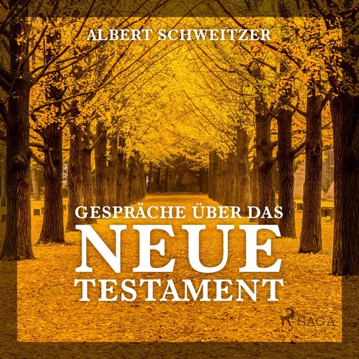 Gespräche über das Neue Testament (Ungekürzt), Albert Schweitzer