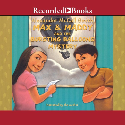 Max and Maddy and the Bursting Balloons Mystery, Alexander McCall Smith