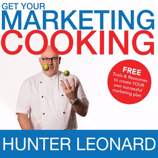 Get your Marketing Cooking, Hunter Leonard