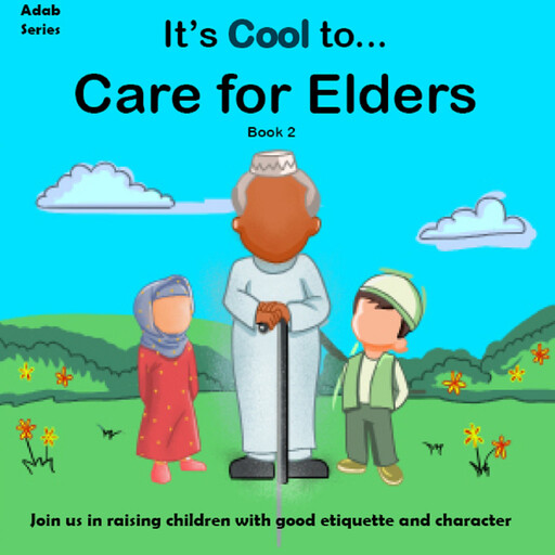It's Cool To... Care for Elders, The Confident Ummah