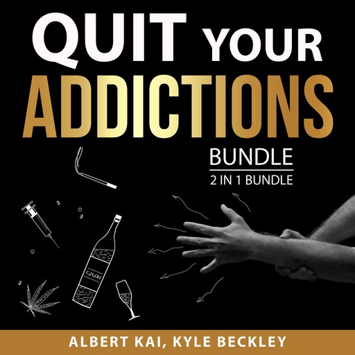 Quit Your Addictions, 2 in 1 Bundle, Albert Kai, Kyle Beckley