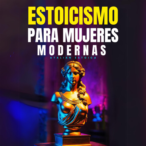 Estoicismo Para Mujeres Modernas, Juan David Arbelaez, Atalian Estoica