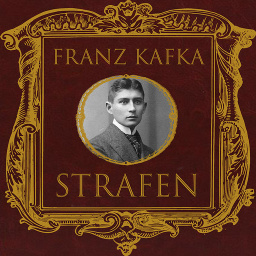 Strafen: Das Urteil / Die Verwandlung / In der Strafkolonie, Franz Kafka