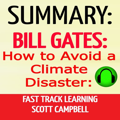 Summary: Bill Gates: How to Avoid a Climate Disaster: Fast Track Learning, Scott Campbell