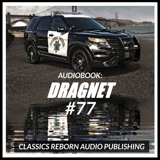 Audio Book: Dragnet #77, Classic Reborn Audio Publishing
