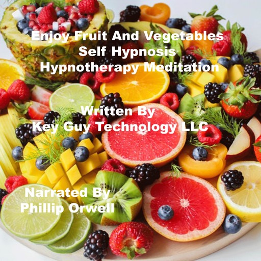 Enjoy Fruit Self Hypnosis Hypnotherapy Meditation, Key Guy Technology LLC