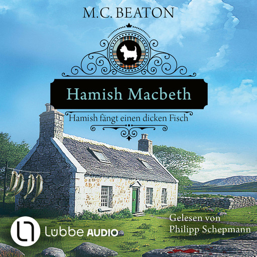 Hamish Macbeth fängt einen dicken Fisch - Schottland-Krimis, Teil 15 (Ungekürzt), M.C. Beaton