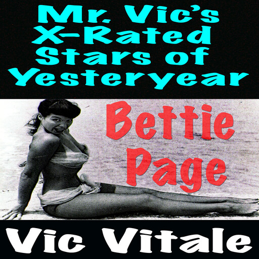 Mr. Vic’s X-Rated Stars of Yesteryear Bettie Page, Vic Vitale