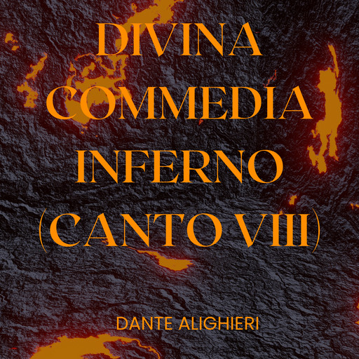 Divina Commedia - Inferno - Canto VIII, Dante Alighieri