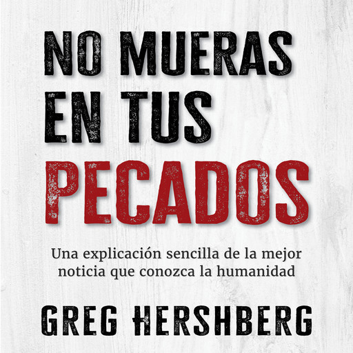 No mueras en tus pecados, Greg Hershberg