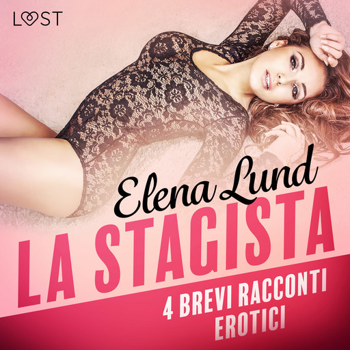 La stagista - 4 brevi racconti erotici, Elena Lund