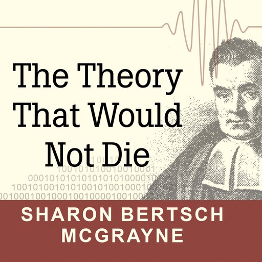 The Theory That Would Not Die, Sharon Bertsch McGrayne