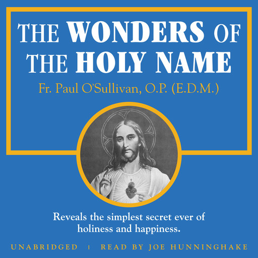 The Wonders of the Holy Name, O.P., E.D., Father Paul O’Sullivan