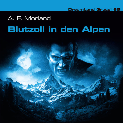 Dreamland Grusel, Folge 65: Blutzoll in den Alpen, Morland A.F., Thomas Birker