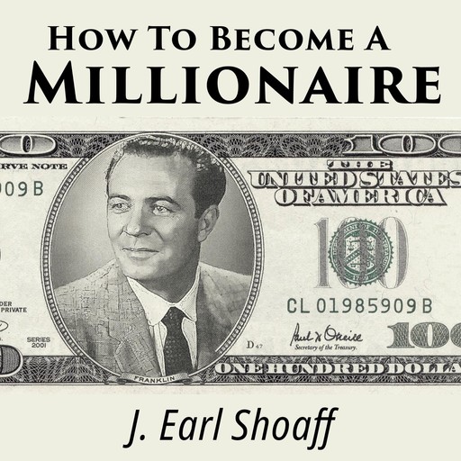 How to Become a Millionaire, J. Earl Shoaff