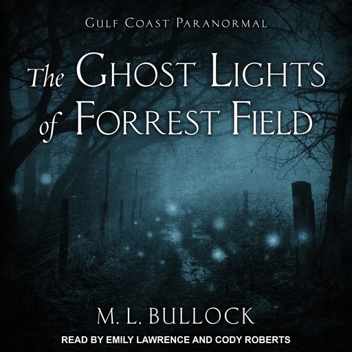 The Ghost Lights of Forrest Field, M.L. Bullock