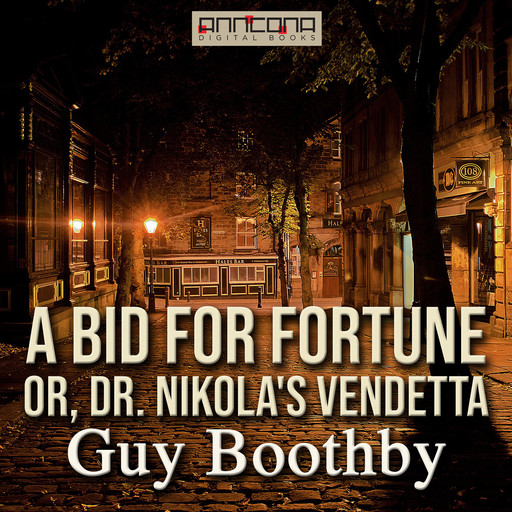 A Bid for Fortune; Or, Dr Nikola’s Vendetta, Guy Boothby