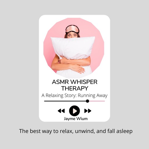 ASMR Whisper Therapy - A Relaxing Story: Running Away, Jayme Wium