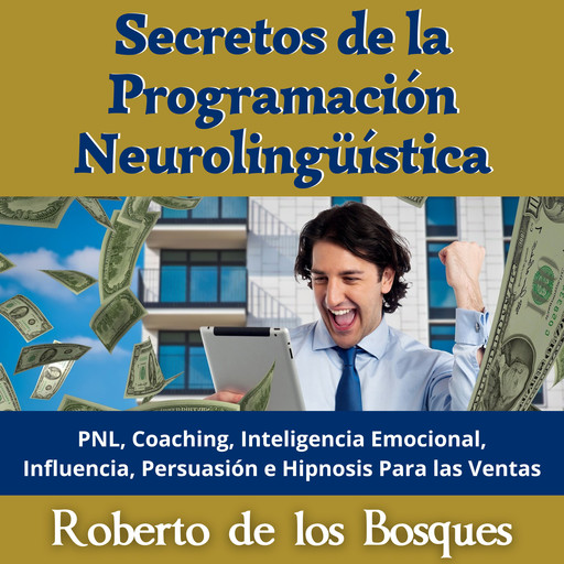 Secretos de la Programación Neurolingüística, Roberto de Los Bosques