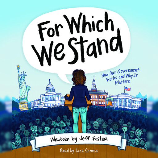 For Which We Stand: How Our Government Works and Why It Matters, Jeff Foster
