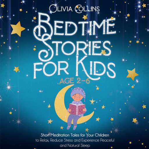 Bedtime Stories for Kids Ages 2-6, Olivia Collins