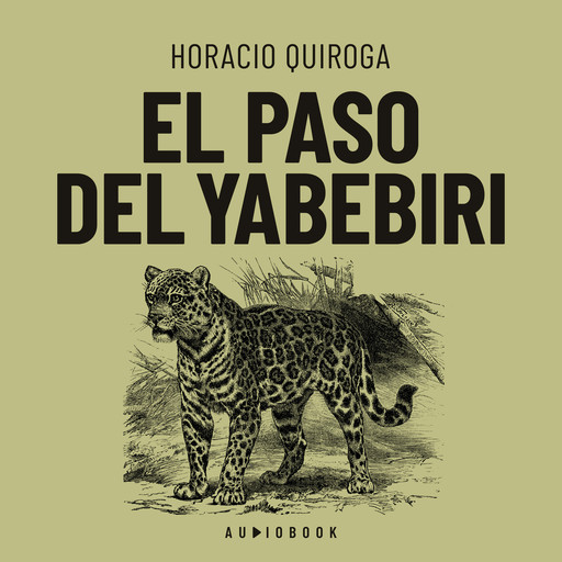 El paso del yabebebrí (Completo), Horacio Quiroga