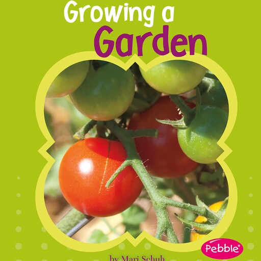 Growing a Garden, Mari Schuh