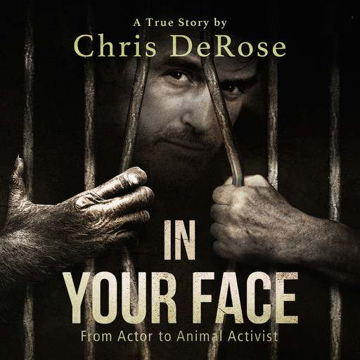 In Your Face: From Actor to Animal Activist, Chris DeRose