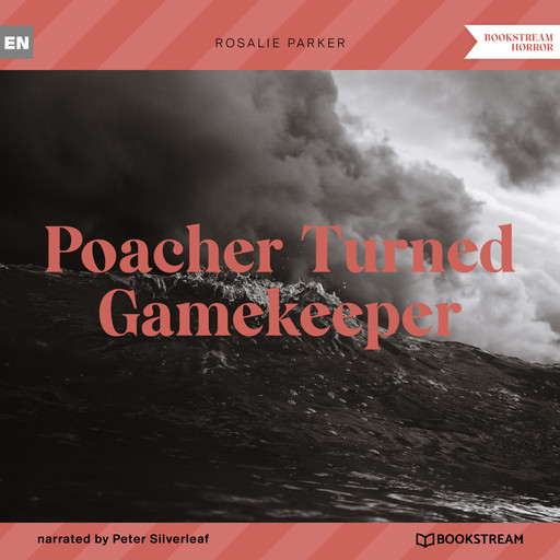 Poacher Turned Gamekeeper (Unabridged), Rosalie Parker