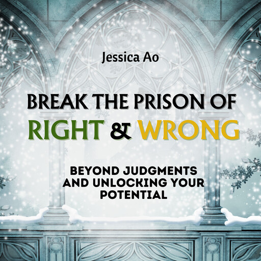Break the Prison of Right and Wrong, Jessica Ao