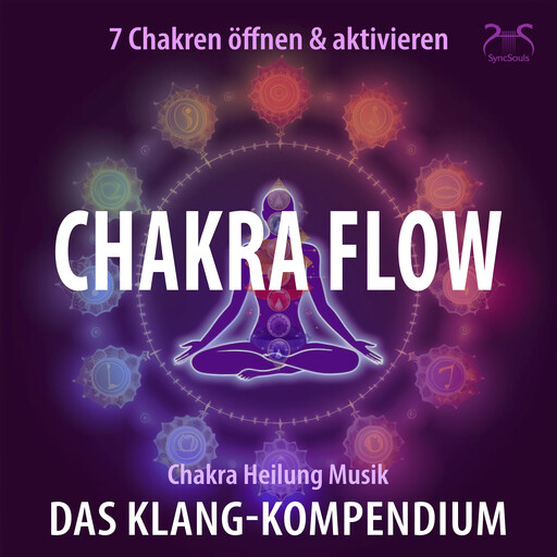 Chakra Flow - Chakra Heilung Musik - 7 Chakren öffnen & aktivieren - Das Klang-Kompendium: Frequenzmusik zur Chakra-Aktivierung - Meditation & Heilung (Ungekürzt), Torsten Abrolat