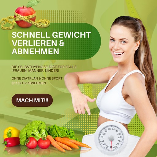 Schnell Gewicht verlieren & abnehmen: Die Selbsthypnose-Diät für Faule (Frauen, Männer, Kinder), Institut für Gewichtsreduktion