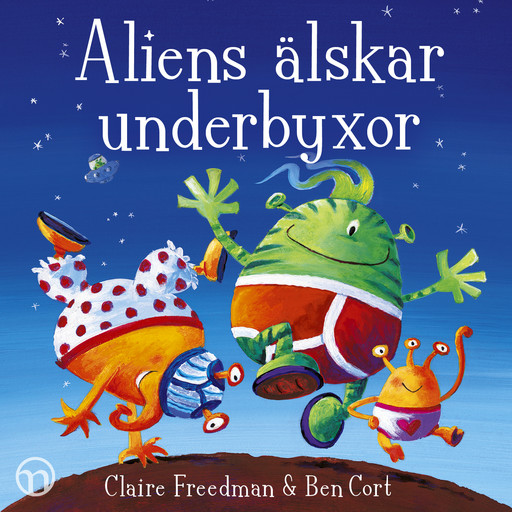 Aliens älskar underbyxor, Claire Freedman