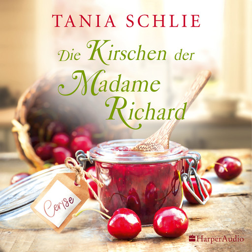 Die Kirschen der Madame Richard (ungekürzt), Tania Schlie