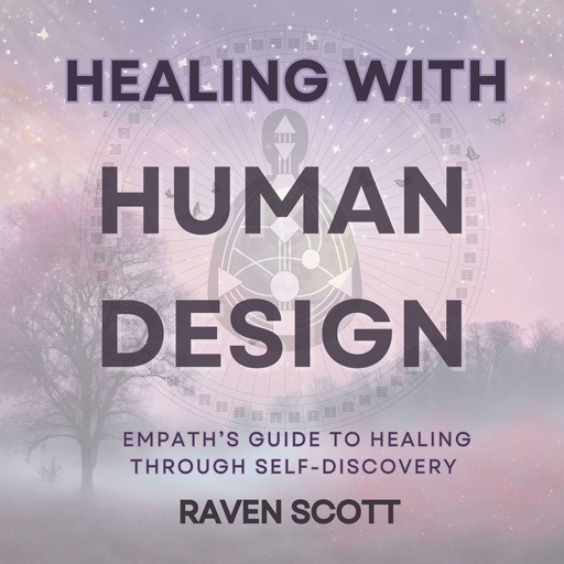 Healing With Human Design, Raven Scott