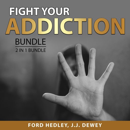 Fight Your Addiction Bundle, 2 in 1 Bundle, Ford Hedley, J.J. Dewey
