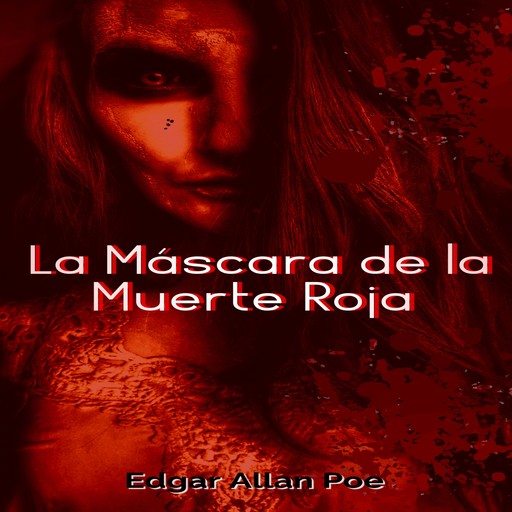 La Máscara de la Muerte Roja (Íntegra), Edgar Allan Poe