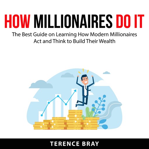 How Millionaires Do It, Terence Bray