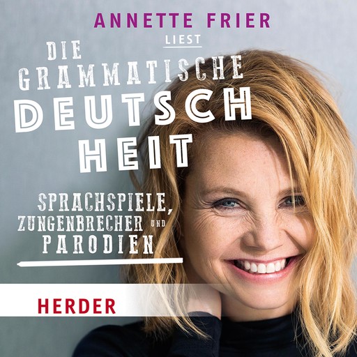 Annette Frier liest: Die grammatische Deutschheit, Various Artists
