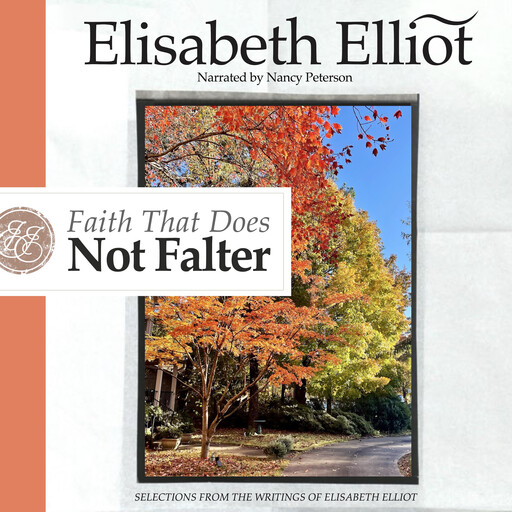 Faith that Does Not Falter, Elisabeth Elliot