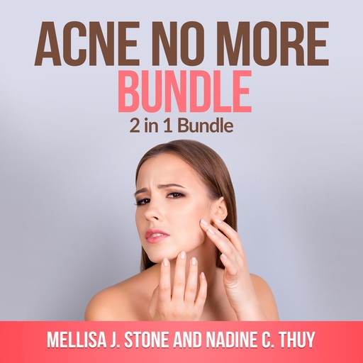 Acne no more Bundle: 2 in 1 Bundle, Acne, Acne Treatment for Teens, Mellisa J Stone, Nadine C Thuy