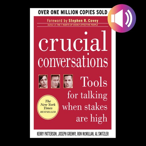 Crucial Conversations, Kerry Patterson, Ron McMillan, Al Switzler, Joseph Grenny