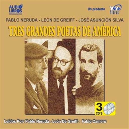 Tres Grandes Poetas De America, Pablo Neruda, José Silva, Leon De Greiff